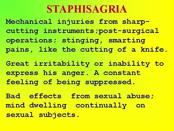 STAPHISAGRIA Mechanical injuries from sharpcutting instruments; post-surgical operations; stinging, smarting pains, like the cutting