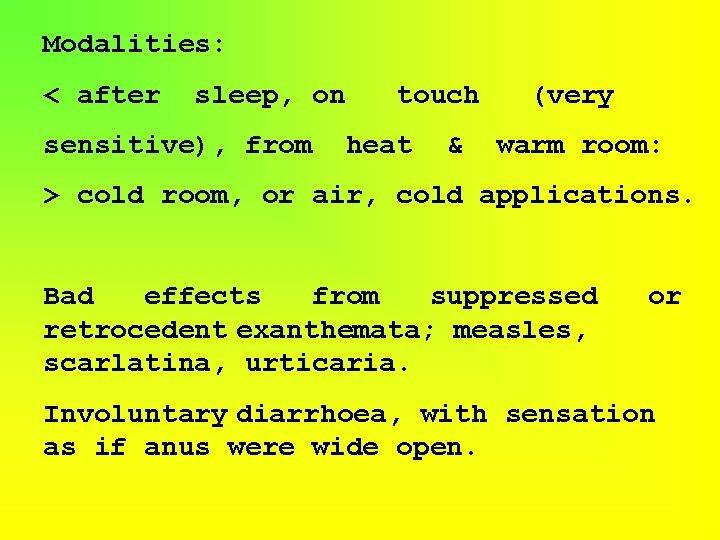Modalities: < after sleep, on sensitive), from touch heat & (very warm room: >