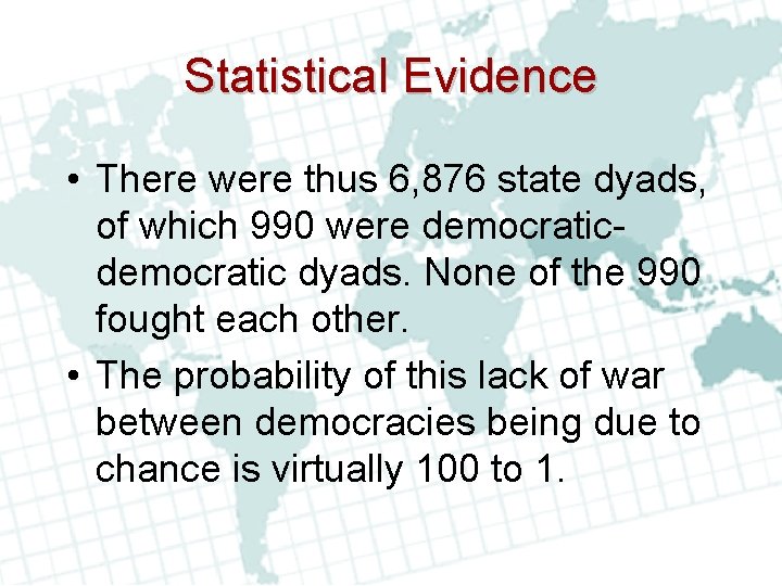 Statistical Evidence • There were thus 6, 876 state dyads, of which 990 were