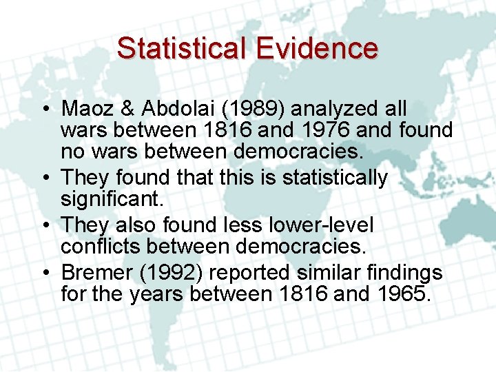 Statistical Evidence • Maoz & Abdolai (1989) analyzed all wars between 1816 and 1976