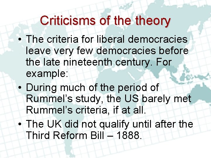 Criticisms of theory • The criteria for liberal democracies leave very few democracies before