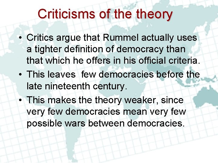 Criticisms of theory • Critics argue that Rummel actually uses a tighter definition of