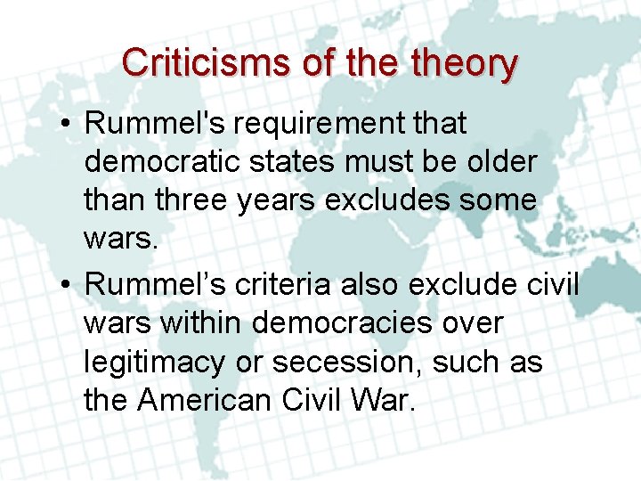 Criticisms of theory • Rummel's requirement that democratic states must be older than three