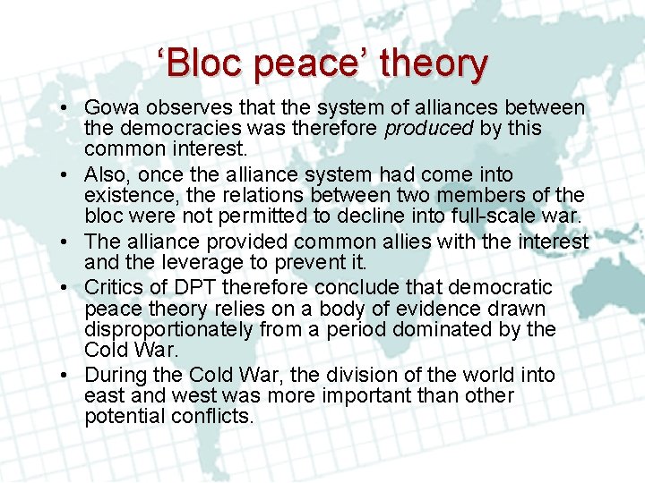 ‘Bloc peace’ theory • Gowa observes that the system of alliances between the democracies