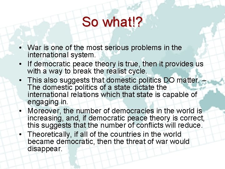 So what!? • War is one of the most serious problems in the international