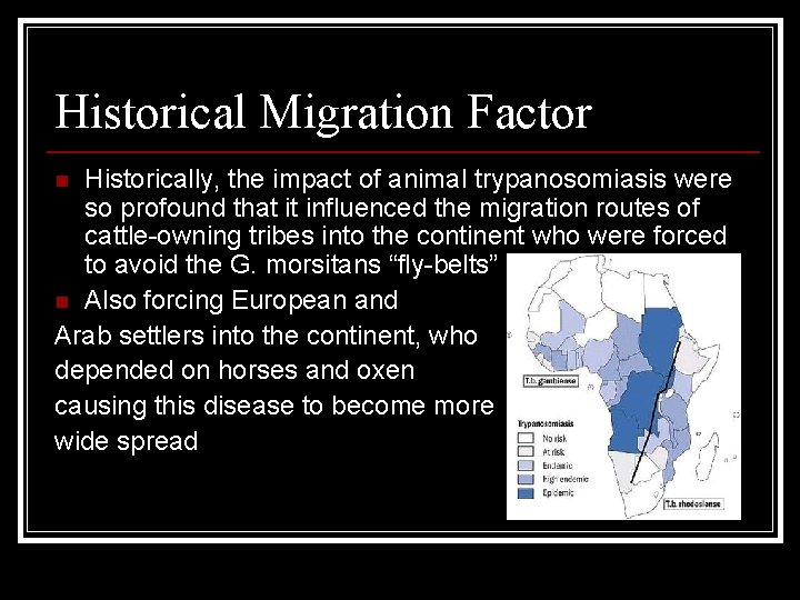 Historical Migration Factor Historically, the impact of animal trypanosomiasis were so profound that it