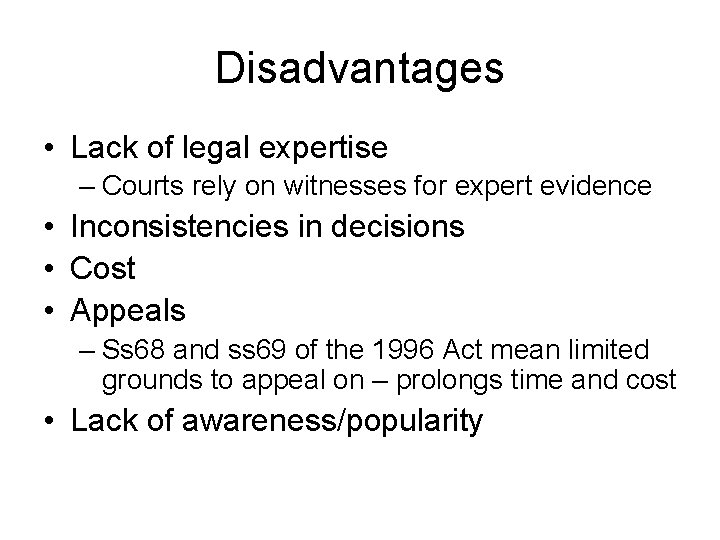 Disadvantages • Lack of legal expertise – Courts rely on witnesses for expert evidence