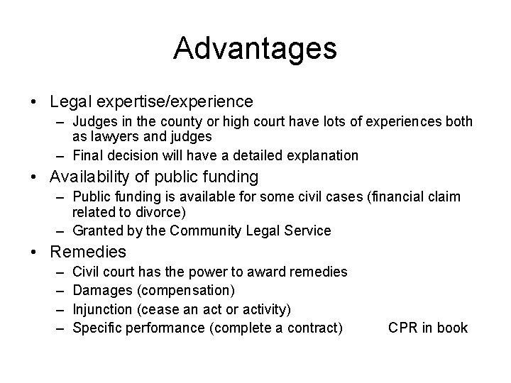 Advantages • Legal expertise/experience – Judges in the county or high court have lots