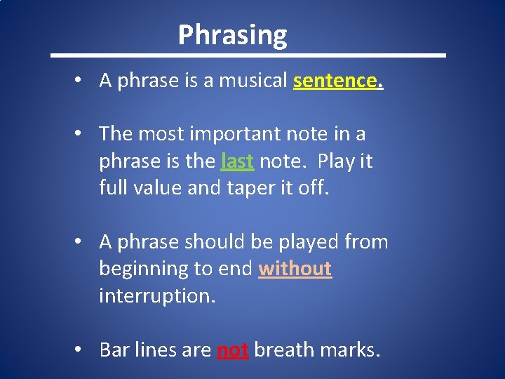 Phrasing • A phrase is a musical sentence. • The most important note in