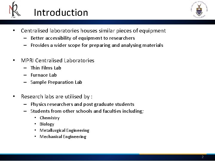 Introduction • Centralised laboratories houses similar pieces of equipment – Better accessibility of equipment