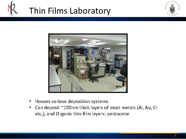 Thin Films Laboratory • Houses various deposition systems • Can deposit ~100 nm thick