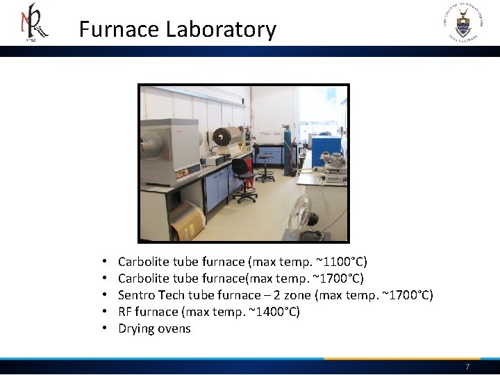 Furnace Laboratory • • • Carbolite tube furnace (max temp. ~1100°C) Carbolite tube furnace(max