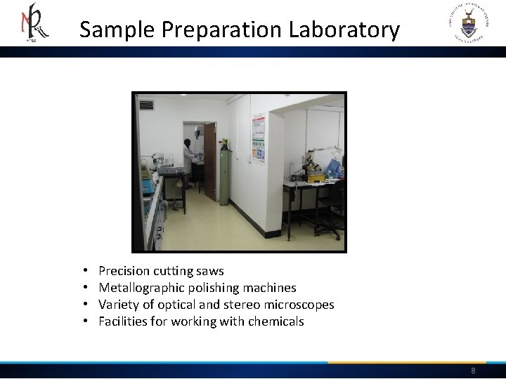 Sample Preparation Laboratory • • Precision cutting saws Metallographic polishing machines Variety of optical