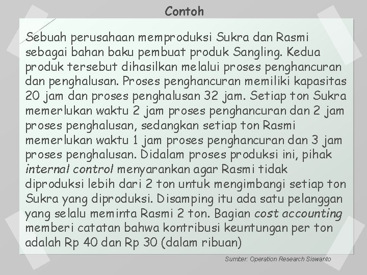 Contoh Sebuah perusahaan memproduksi Sukra dan Rasmi sebagai bahan baku pembuat produk Sangling. Kedua