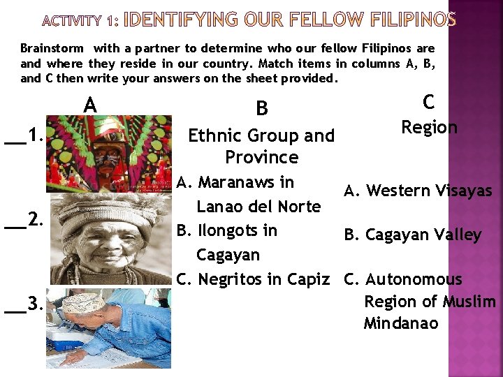 Brainstorm with a partner to determine who our fellow Filipinos are and where they