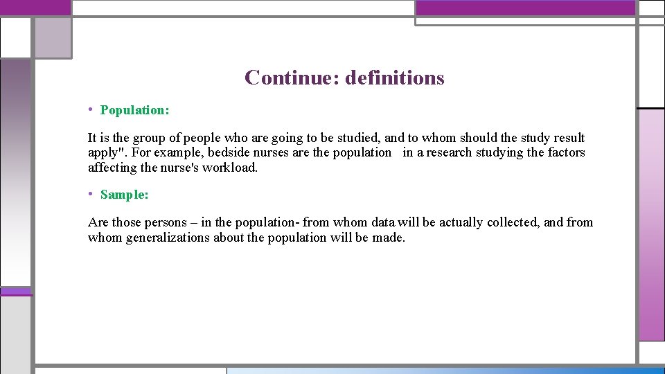 Continue: definitions • Population: It is the group of people who are going to