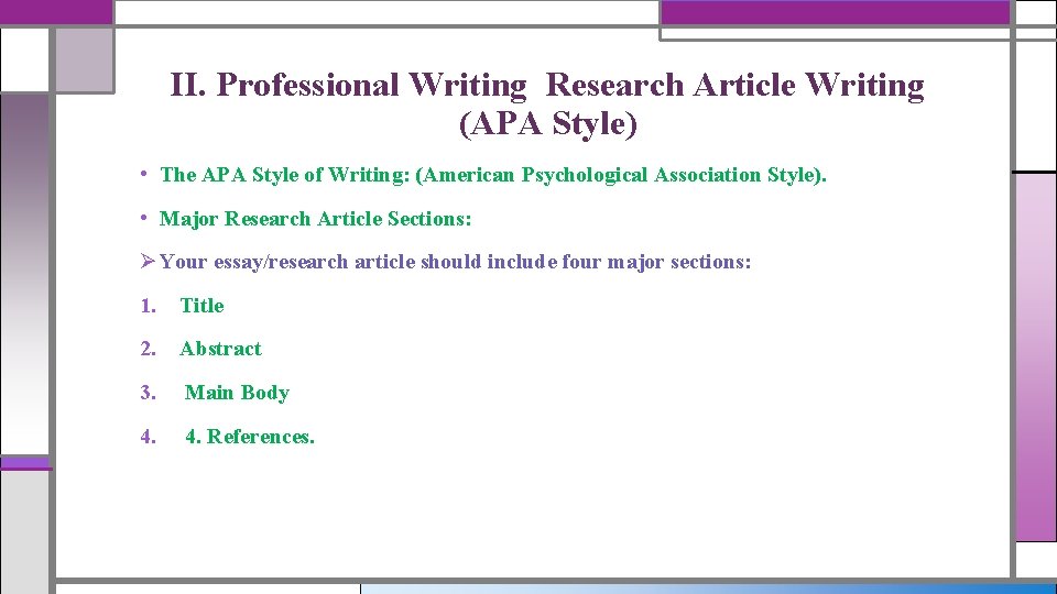 II. Professional Writing Research Article Writing (APA Style) • The APA Style of Writing: