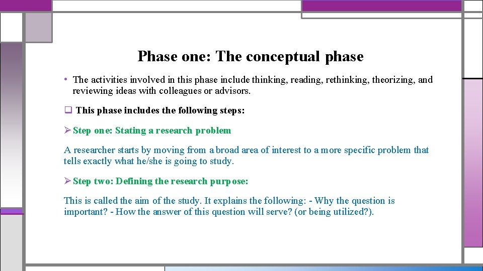 Phase one: The conceptual phase • The activities involved in this phase include thinking,