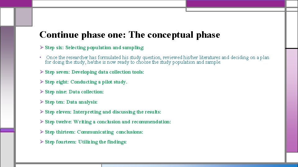 Continue phase one: The conceptual phase Ø Step six: Selecting population and sampling: •