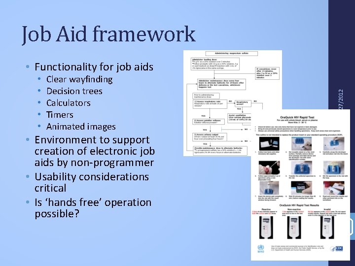 Job Aid framework Clear wayfinding Decision trees Calculators Timers Animated images • Environment to