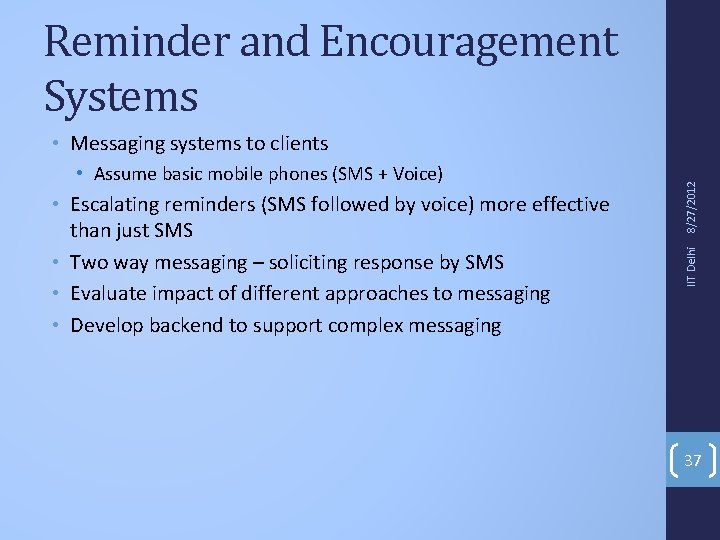 Reminder and Encouragement Systems • Escalating reminders (SMS followed by voice) more effective than