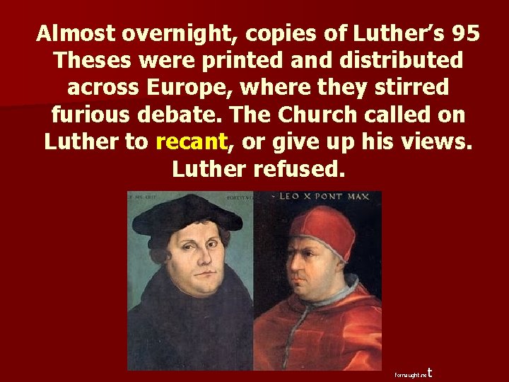 Almost overnight, copies of Luther’s 95 Theses were printed and distributed across Europe, where