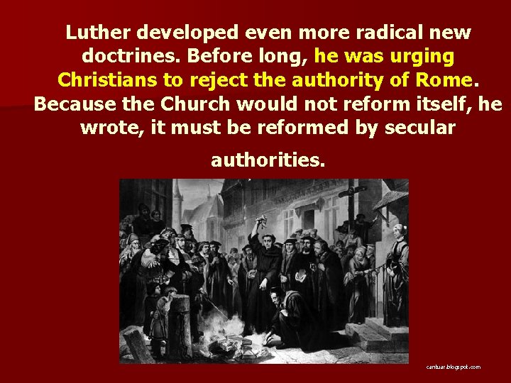 Luther developed even more radical new doctrines. Before long, he was urging Christians to