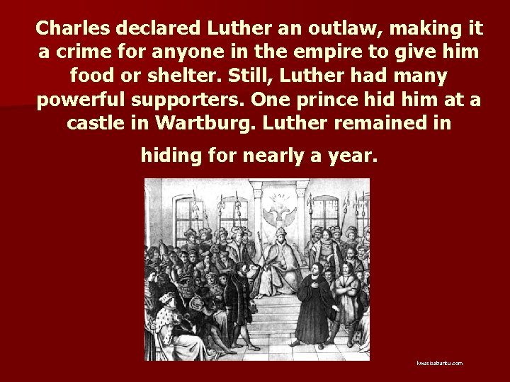 Charles declared Luther an outlaw, making it a crime for anyone in the empire
