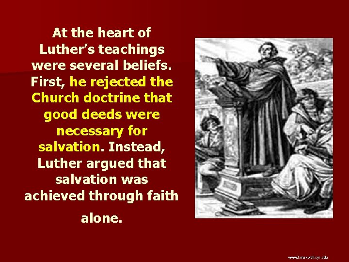 At the heart of Luther’s teachings were several beliefs. First, he rejected the Church