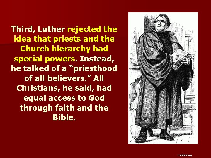 Third, Luther rejected the idea that priests and the Church hierarchy had special powers.