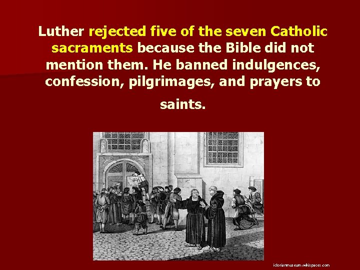 Luther rejected five of the seven Catholic sacraments because the Bible did not mention