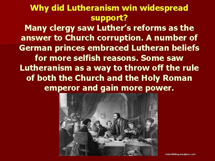 Why did Lutheranism win widespread support? Many clergy saw Luther’s reforms as the answer