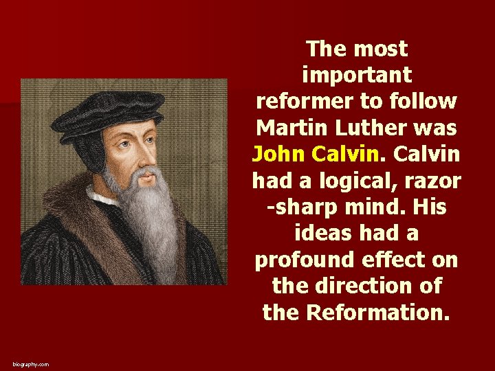 The most important reformer to follow Martin Luther was John Calvin had a logical,
