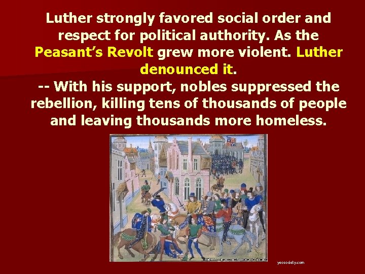 Luther strongly favored social order and respect for political authority. As the Peasant’s Revolt