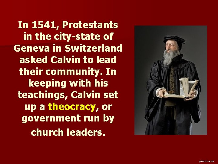 In 1541, Protestants in the city-state of Geneva in Switzerland asked Calvin to lead