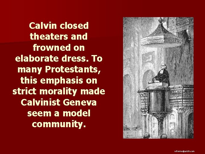 Calvin closed theaters and frowned on elaborate dress. To many Protestants, this emphasis on