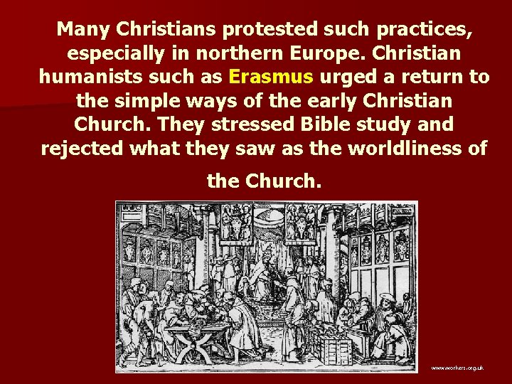 Many Christians protested such practices, especially in northern Europe. Christian humanists such as Erasmus