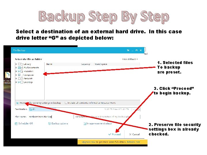 Backup Step By Step Select a destination of an external hard drive. In this