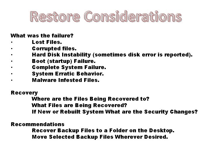 Restore Considerations What was the failure? • Lost Files. • Corrupted files. • Hard