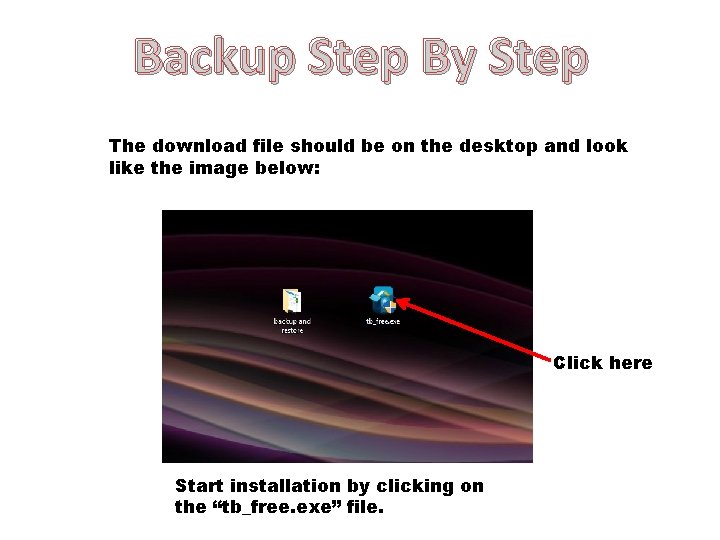 Backup Step By Step The download file should be on the desktop and look