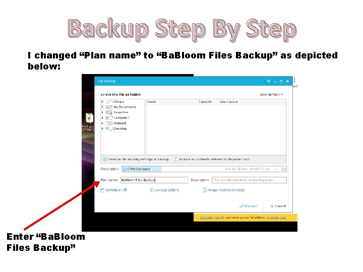 Backup Step By Step I changed “Plan name” to “Ba. Bloom Files Backup” as