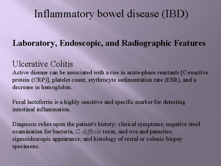 Inflammatory bowel disease (IBD) Laboratory, Endoscopic, and Radiographic Features Ulcerative Colitis Active disease can