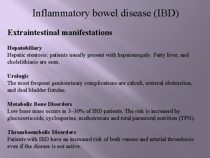 Inflammatory bowel disease (IBD) Extraintestinal manifestations Hepatobiliary Hepatic steatosis: patients usually present with hepatomegaly.