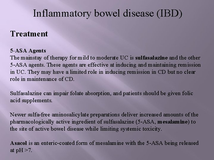 Inflammatory bowel disease (IBD) Treatment 5 -ASA Agents The mainstay of therapy for mild