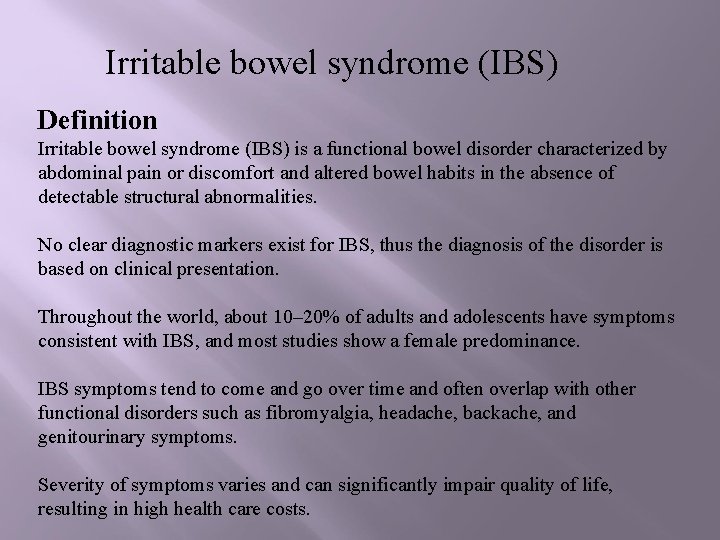 Irritable bowel syndrome (IBS) Definition Irritable bowel syndrome (IBS) is a functional bowel disorder