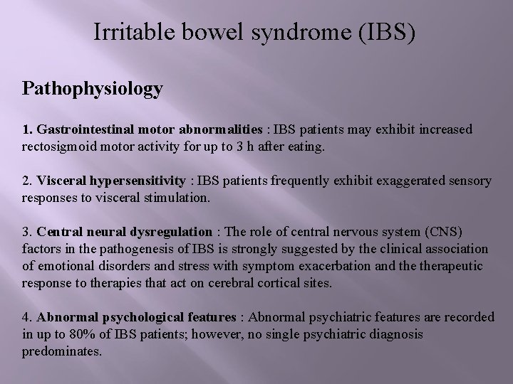 Irritable bowel syndrome (IBS) Pathophysiology 1. Gastrointestinal motor abnormalities : IBS patients may exhibit