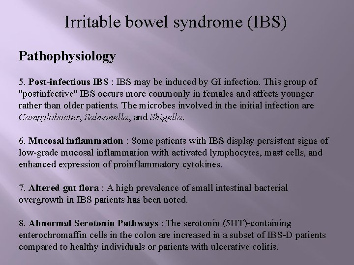 Irritable bowel syndrome (IBS) Pathophysiology 5. Post-infectious IBS : IBS may be induced by