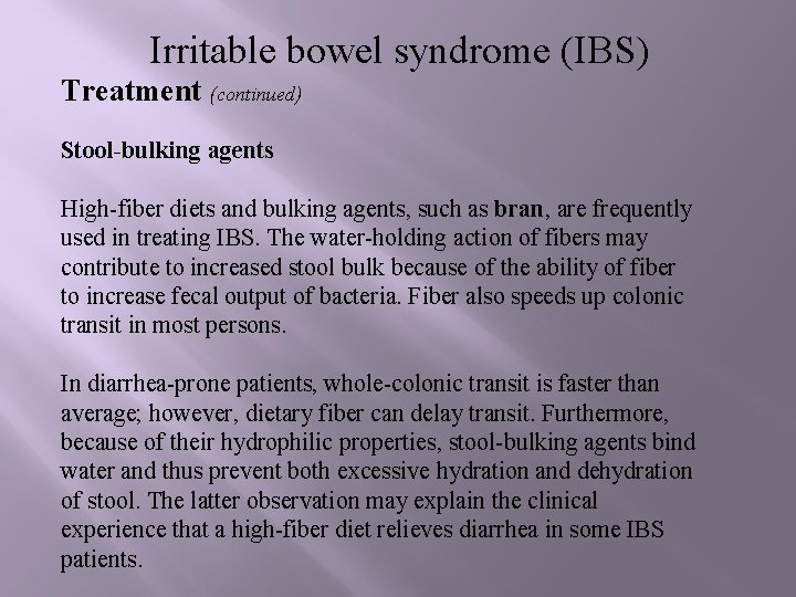 Irritable bowel syndrome (IBS) Treatment (continued) Stool-bulking agents High-fiber diets and bulking agents, such