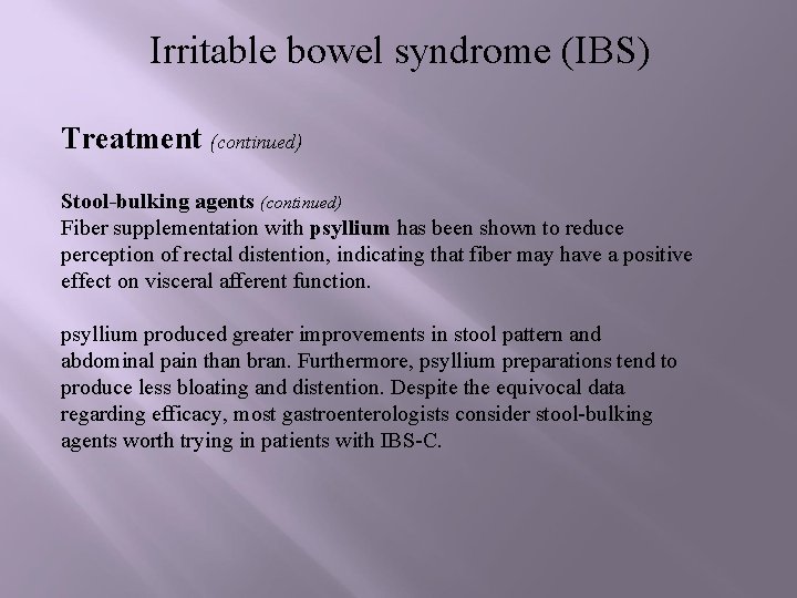 Irritable bowel syndrome (IBS) Treatment (continued) Stool-bulking agents (continued) Fiber supplementation with psyllium has