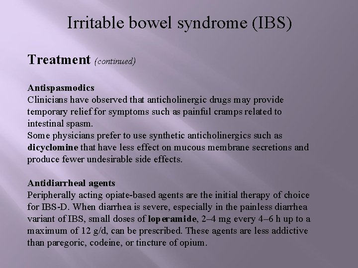 Irritable bowel syndrome (IBS) Treatment (continued) Antispasmodics Clinicians have observed that anticholinergic drugs may